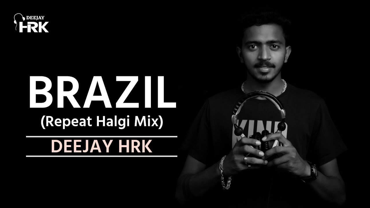BRAZIL Repeat Halgi Mix  DJ HRK