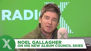 Noel Gallagher on Council Skies| Radio X