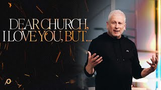 Dear Church, I Love You, But...  Louie Giglio