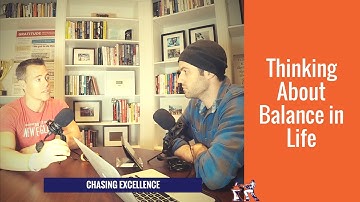 Thinking About Balance in Life || Chasing Excellence with Ben Bergeron