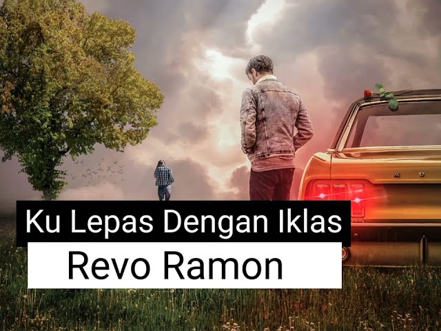 Ku Lepas Dengan Iklas - Revo Ramon (Lesty) || Lirik class=