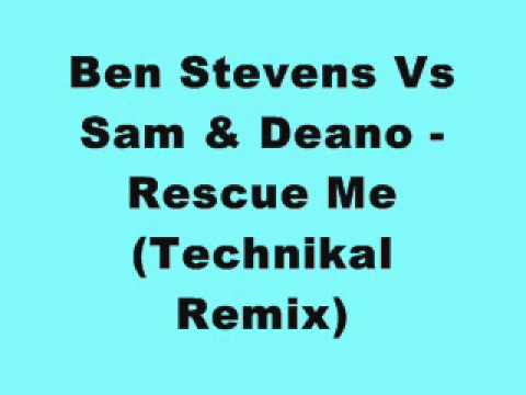 Ben Stevens Vs Sam & Deano - Rescue Me (Technikal ...