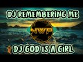 DJ REMEMBERING ME DISCOVER AND SEE - GOD IS A GIRL REMIX FULL BASS TERBARU 2022