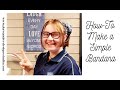 DDs Beginner Sewing Series - How to Make a Simple Bandana