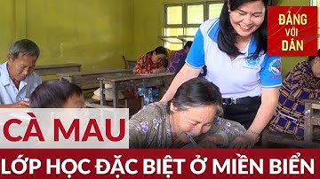 Lớp học đặc biệt ở miền biển Cà Mau | Đảng với Dân