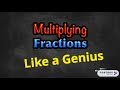 Multiplying Fractions Like a Genius