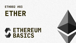 03. ETH002 - Ethereum Basics - Ether