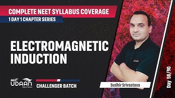 Electromagnetic Induction | Complete NEET Syllabus Coverage | Sudhir Srivastava