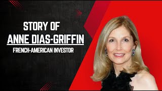 Story of Anne Dias-Griffin: Trailblazing French-American Investor & Hedge Fund Founder