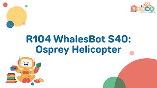 RO600 Intermediate Robotics with Whalesbot S40: Osprey Helicopter
