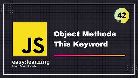 JavaScript for Beginners A -Z #42 | Object Methods  This Keyword - Objects