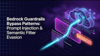 Bedrock Guardrails Bypass Patterns: Prompt Injection & Semantic Filter Evasion