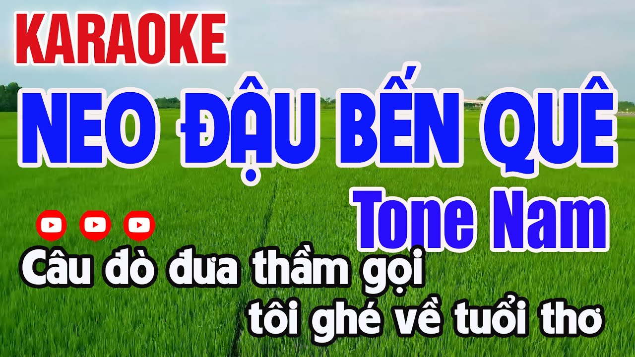 Neo Đậu Bến Quê Karaoke Tone Nam Nhạc Sống - Nguyên Minh Karaoke