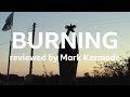 Burning reviewed by Mark Kermode