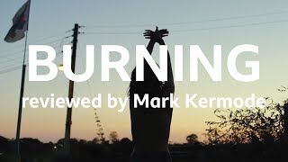 Burning Reviewed By Mark Kermode