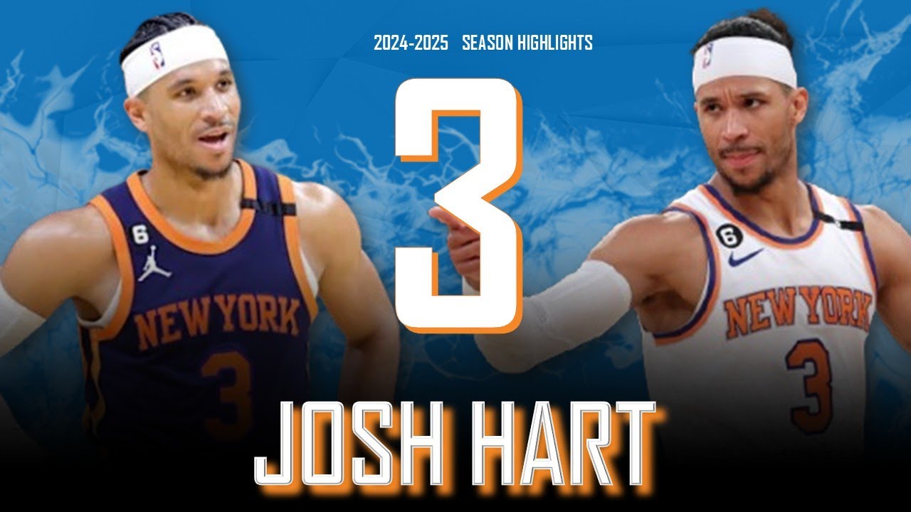 Josh Hart || 2024-2025 New York Knicks Highlights