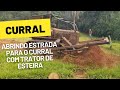 Abrindo estrada para o Curral com Trator de Esteira.