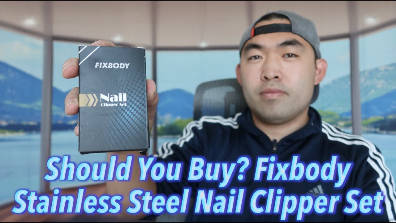 Should You Buy? Fixbody Stainless Steel Nail Clipper Set YouTube