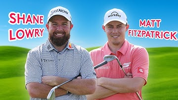 Inside the Short Game of Shane Lowry & Matt Fitzpatrick