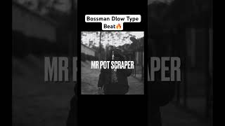 Bossman Dlow Type Beat🔥 “Mr Pot Scraper”