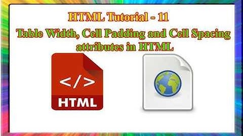HTML Tutorial-how to use table width, cellspacing and cellpadding in html