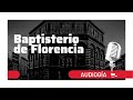 AUDIOGUÍA 🔴 El Baptisterio de FLORENCIA 🎙️ ‍