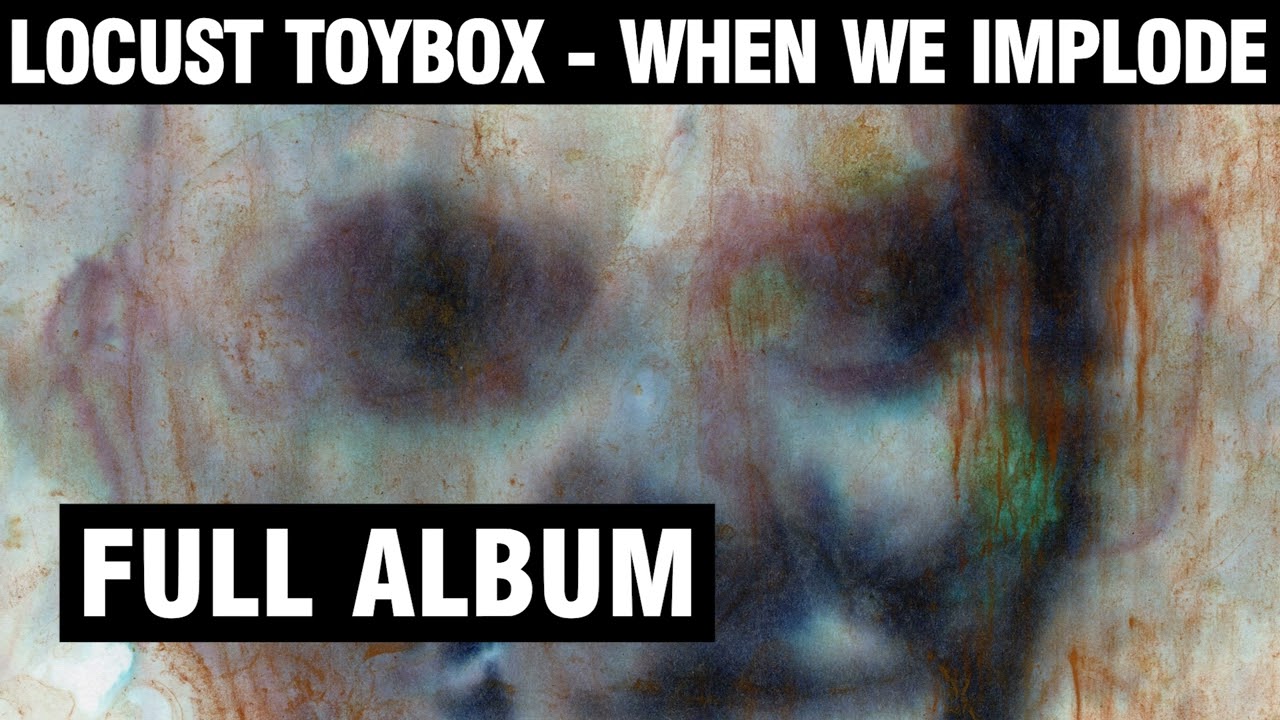 Locust Toybox - When We Implode (2021) FULL ALBUM