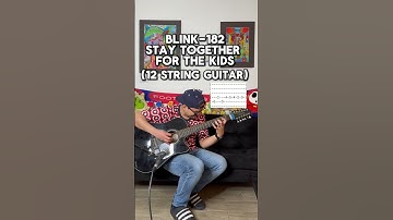Blink 182 stay together for the kids but on a 12 string guitar with tabs!