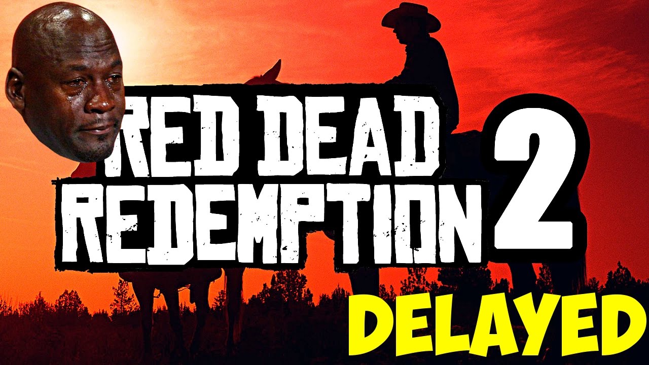 Red Dead Redemption 2 Delayed - In Other News Water Is Wet... - YouTube