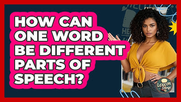 How Can One Word Be Different Parts Of Speech? - Lexicon Lounge