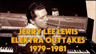 Jerry Lee Lewis- Elektra Outtakes (1979-1981) Remastered