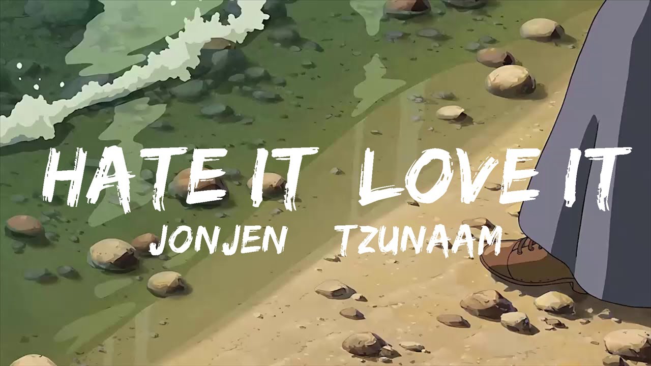 PlayList JONJEN & Tzunaami Hate It, Love It (Lyrics) ft.
