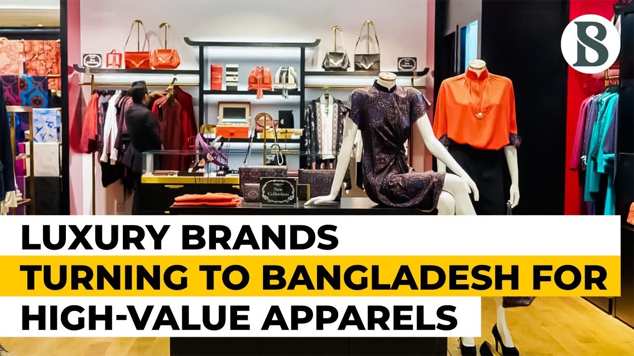 Luxury brands turning to Bangladesh for high-value apparels | Investing ...