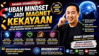 Rahasia Mengubah Mindset Jadi Magnet Kekayaan | Denny Santoso