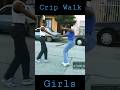 Crip Walk Ladies    #shorts #youtube  #gang #cwalk