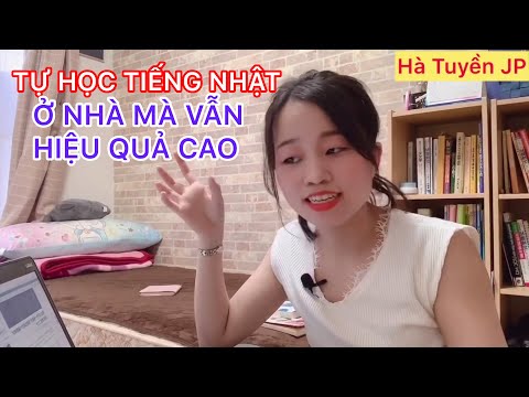 4 Cách Tự Học Tiếng Nhật Ở Nhà Mà Vẫn Tiến Bộ Nhanh Và Hiệu Quả Tốt |tiếng nhật| Hà Tuyền JP