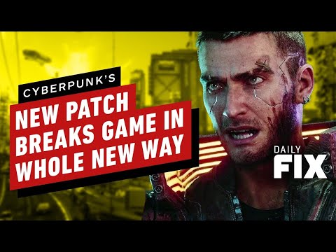CDPR's Latest Patch Breaks Cyberpunk In A Whole New Way - IGN Daily Fix
