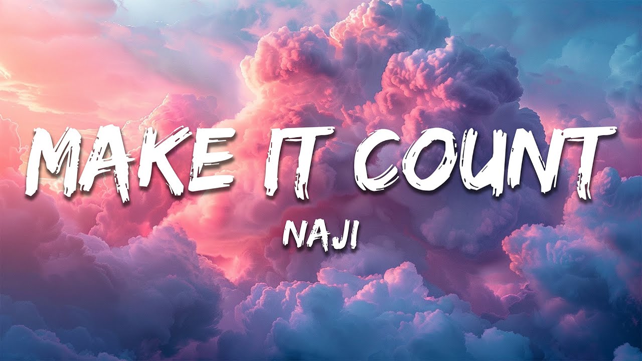 Naji - Make It Count (Lyrics)