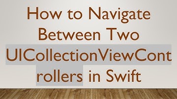 How to Navigate Between Two UICollectionViewControllers in Swift