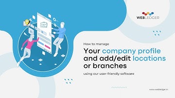 How to manage company profile in webledger? | How to add location or branches? | Webledger