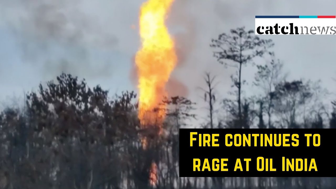 Fire Continues To Rage At Oil India’s Gas Well In Assam’s Tinsukia ...