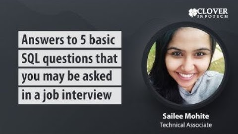 Answers to 5 basic SQL questions that you may be asked in a job interview