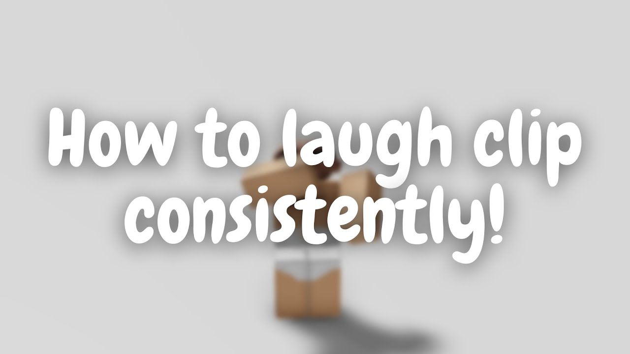 ROBLOX How to laugh clip consistently! YouTube