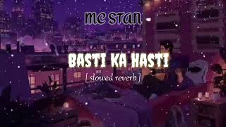 Basti Ka Hasti slowed And Reverb Mc Stan   Rby Lofi Kne 