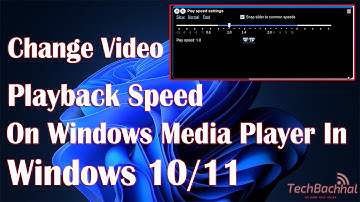 Change Video Playback Speed On Windows Media Player In Windows 11 - How To
