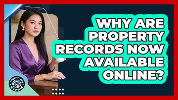 Why Are Property Records Now Available Online? - Property Taxes Uncovered