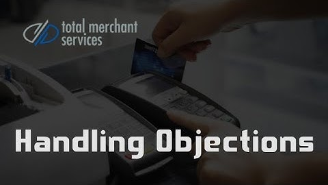Merchant Services Sales Training: Handling Objections (Selling Credit Card Processing)