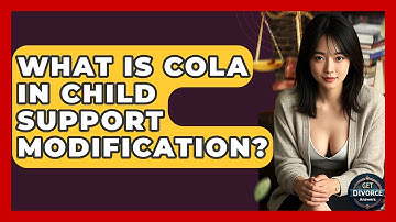 What Is COLA In Child Support Modification? - Get Divorce Answers