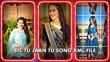 DIL TU JAAN TU SONG XML FILE || XML VIDEO EDITING HINDI SONG || @alight_motion248 
