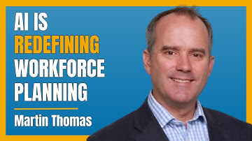 AI & Workforce Planning: The Future of Talent Strategy | Martin Thomas